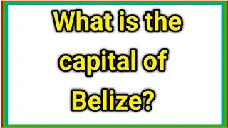 What is the capital of Belize ?
