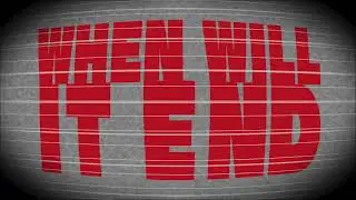 WHEN WILL IT END  (Official Visualizer)