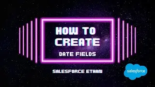 How To Create A Date Field In Salesforce