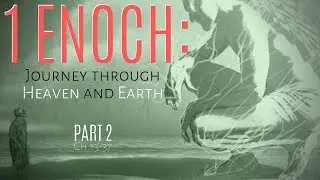 1 Enoch: Journey through Heaven and Earth - Chapters 13 - 37 - Part 2