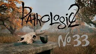 Только Бог за всех [Прохождение Pathologic 2 - Часть 33]
