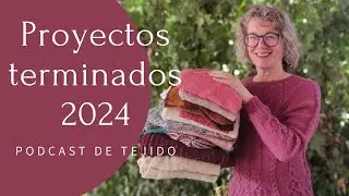 Finished projects [2024] #KNITTINGPODCAST