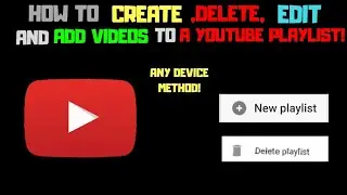 HOW TO CREATE, DELETE, EDIT AND ADD VIDEOS TO A YOUTUBE PLAYLIST!