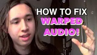 How To Fix Warped Audio