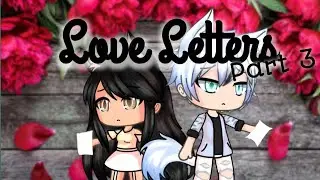 Love Letters || Gacha Life Mini Movie || Original || Part 3
