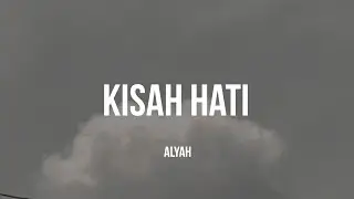 Alyah - Kisah Hati (Lirik)| Cinta kau dan aku takkan mungkin bersatu