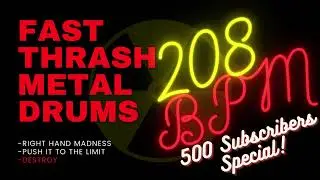 THRASH METAL DRUM TRACK #58| 208 BPM Part 2 500 Subscribers Special!