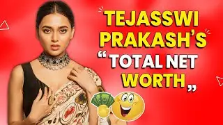 Tejasswi Prakash’s Total Net Worth