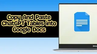 How to Copy And Paste ChatGPT Tables into Google Docs