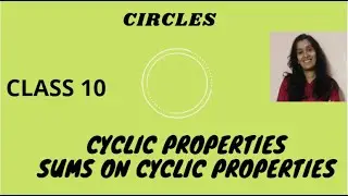 123 : Cyclic Properties | Circles | Class 10 | By , Ms.Anila