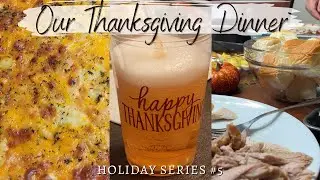 Our Thanksgiving Dinner 2022 | Holiday Series #5 | P & R Makes
