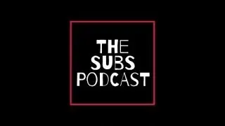 SUBS PODCAST: Feat. Bryce Clark