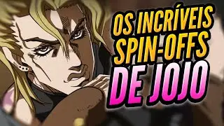 Os Spin-Offs De JOJO - JoJo's Bizarre Adventure SpinOffs