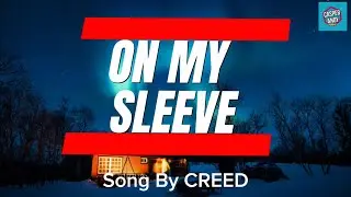 ON MY SLEEVE by CREED (Lyrics)