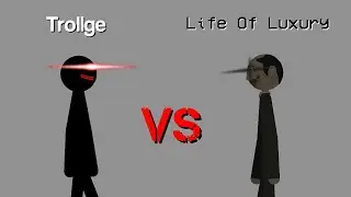 Trollge Vs Life Of Luxury.