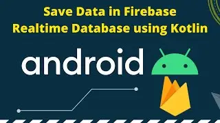 Save Data in Firebase Realtime Database using Kotlin |  Kotlin tutorial in Hindi & Urdu 2022