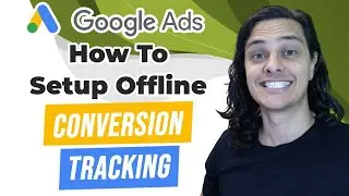 How To Set Up Offline Conversion Tracking In Google Ads
