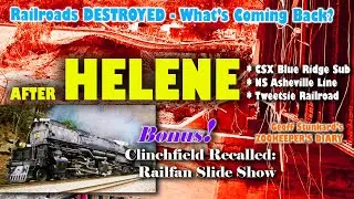 TRACKS GONE CSX Blue Ridge NS AS Tweetsie RAILROAD Helene Damage NEWS ANALYSIS Clinchfield CRR TRAIN