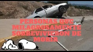 Personas que sobrevieron milagrosamente de morir LOQUENDO