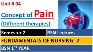Concept of Pain | Pain theories | Pain therapies | Unit 4 | Fundamentals of Nursing 2 | BSN Lectures