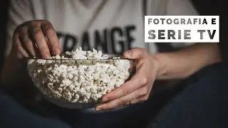 Quattro chiacchiere su: fotografia e serie tv
