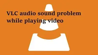 VLC player has no audio sound  while playing video !