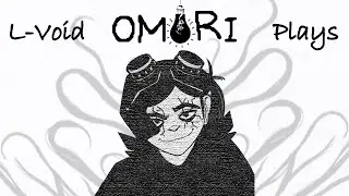 L-Void plays Omori