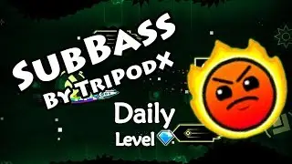 Geometry Dash - SubBass (By TriPodX) ~ Daily Level 