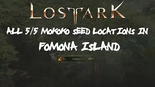 ALL [5/5] Fomona Island Mokoko Seeds Locations In Lost Ark