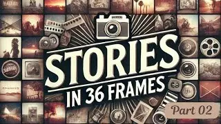 Stories in 36 Frames: Episode 02