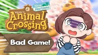 Animal Crossing New Horizons = Bad