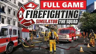 Firefighting Simulator: The Squad [Full Game | No Commentary] PS4