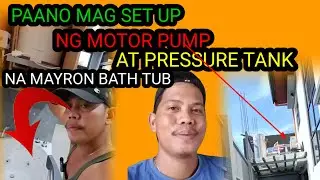 PAANO MAG SET UP NG MOTORPUMP AT PRESSURE TANK SA MAYRON BATH TUB