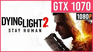 Dying Light 2 Stay Human - GTX 1070 - High Settings | 1080p
