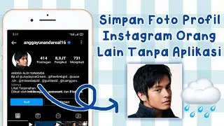 CARA MENYIMPAN FOTO PROFIL INSTAGRAM ORANG LAIN TANPA APLIKASI
