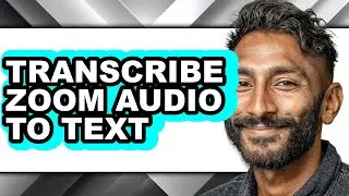 How to Transcribe Zoom Audio to Text (easy Method)