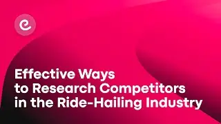Effective Ways to Research Competitors in the Ride-Hailing Industry