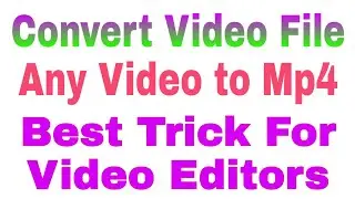 How to convert Video to Mp4 | Free Video Converter