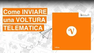 Come INVIARE una VOLTURA TELEMATICA