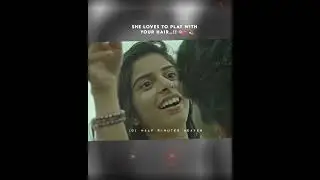 She loves to play with your hair🙈💕💫|Whatsapp status in tamil 🦋🖇️|#love #forever #foryou