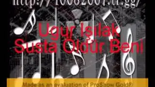 Uğur IŞILAK susta öldür beni neolur