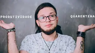 Produtividade x Quarentena - BATE PAPO #01
