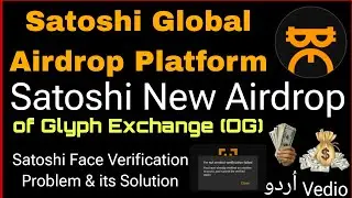 Satoshi New Airdrop & withdrawal Update | Satoshi Face Verification Problem & its solution |Glyph OG