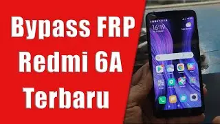 Bypass FRP Redmi 6A Lupa Akun Google Terbaru