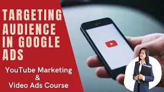 Google Ads Part 4 | Audience Targeting In Google Ads | How To Target Audience In Google Ads
