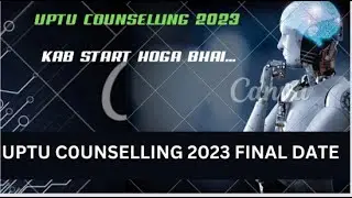 UPTU COUNSELLING 2023 FINAL DATE | uptu 2023 || uptu counselling 2023 