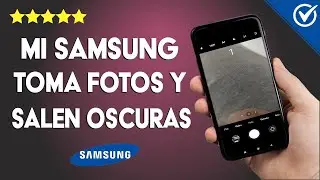 ¿Por qué mi Celular Samsung Toma Fotos y Salen muy Oscuras y Borrosas? Solución