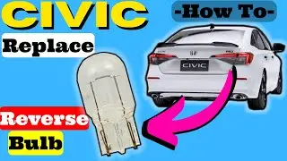 Honda Civic How to Replace Back up Reverse Lamp Bulb Light 2022 2023 Replacement Rear Backup LED