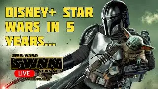 SWNN Live: Where will Disney Plus Star Wars Be in Five Years?