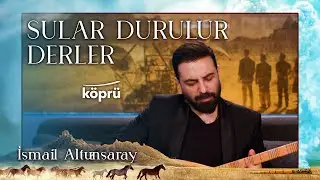 Sular Durulur Derler - İsmail Altunsaray [Gönül Dağı Dizi Müzikleri ⛰ ©️2022 Köprü ]